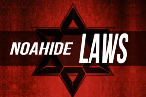 The Dangers of the Noahide Laws